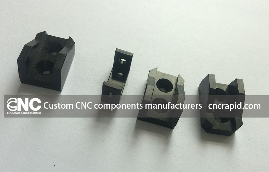 Custom CNC components manufacturers