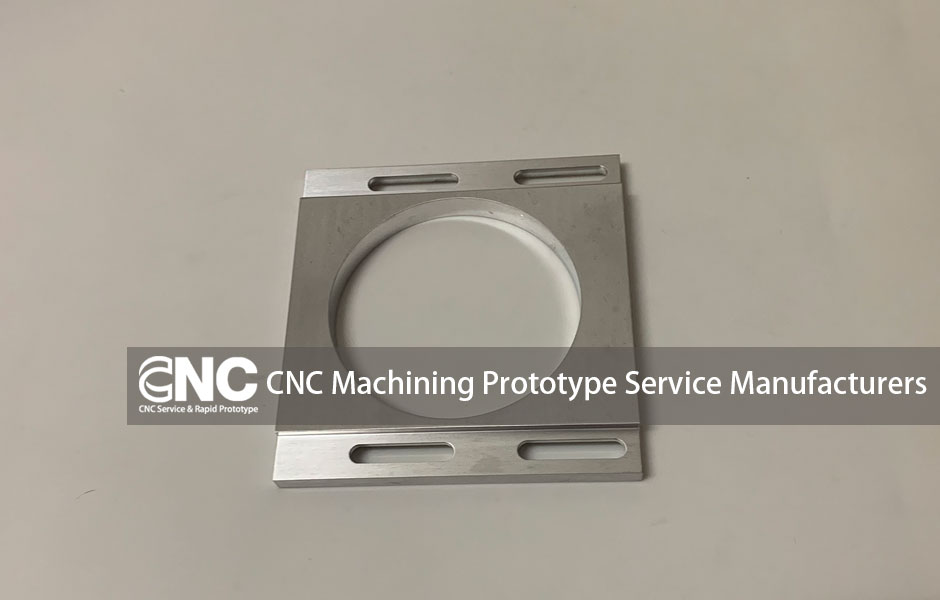 CNC Machining Prototype Service Manufacturers