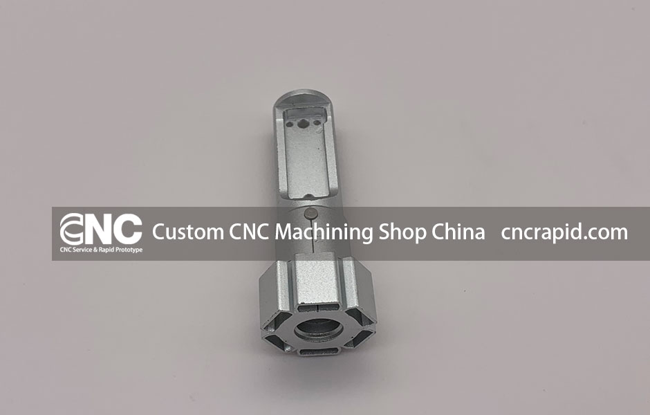 Custom CNC Machining Shop China