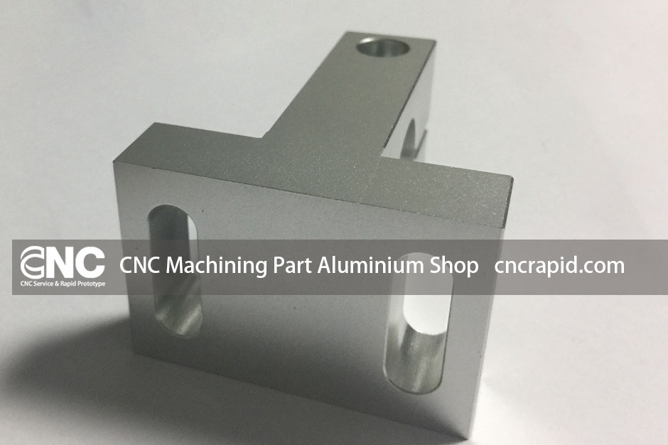 CNC Machining Part Aluminium Shop