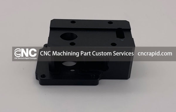 CNC Machining Part Custom Services