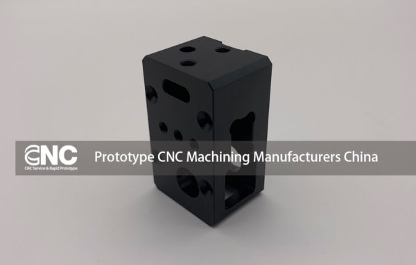 Prototype CNC Machining Manufacturers China