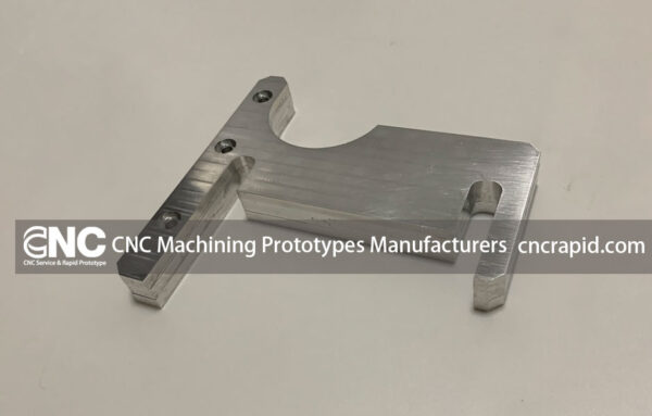 CNC Machining Prototypes Manufacturers