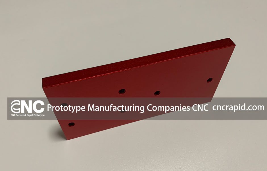 Prototype Manufacturing Companies CNC