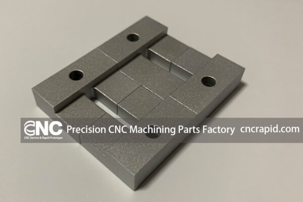 Precision CNC Machining Parts Factory