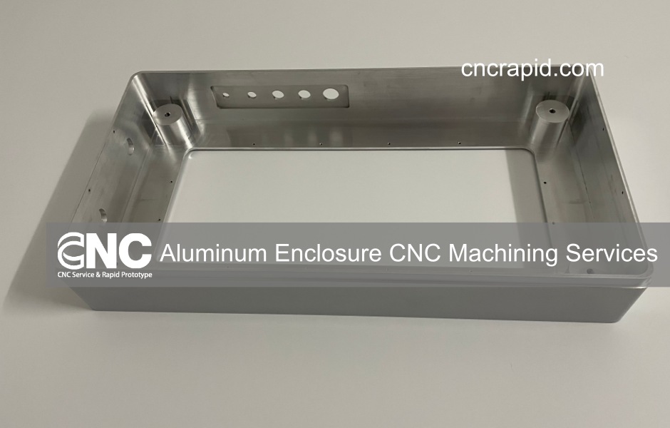 Aluminum Enclosure CNC Machining Services