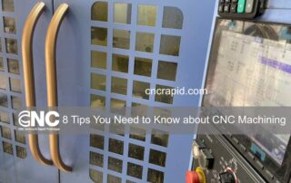 8 Tips You Need to Know about CNC Machining