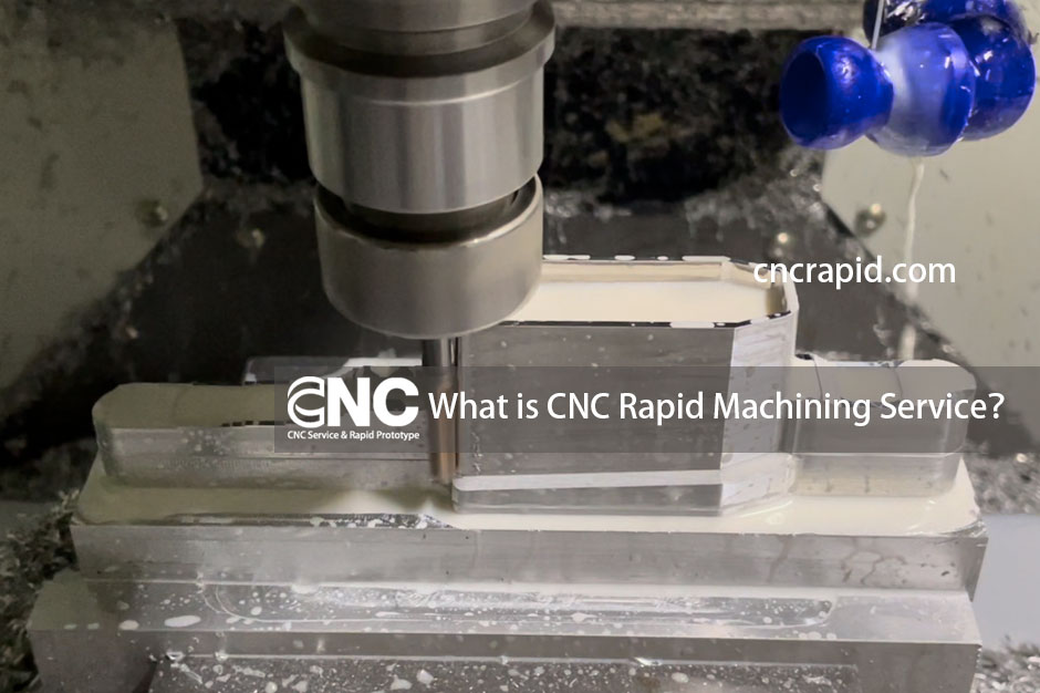What is CNC Rapid Machining Service