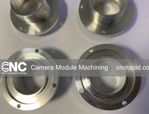 Why Choose CNC Rapid for Camera Module Machining？