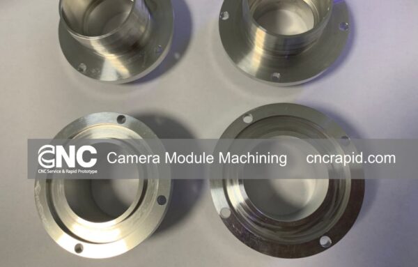 Why Choose CNC Rapid for Camera Module Machining